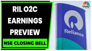 RIL Q4FY23 Earnings: What To Expect From Reliance O2C Business | NSE Closing Bell | CNBC-TV18