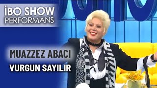 Vurgun Sayılır Muazzez Abacı İbo Show 