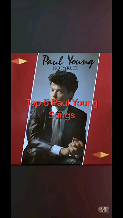 Top 5 Paul Young Songs #paulyoung #softrock #newwave #blueeyedsoul #pop