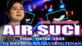 DJ BANTENGAN - AKU DATANG KEPADAMU DAN KUBAWAKAN AIR SUCI - GANYENG βΌοΈ VIRAL TIKTOK