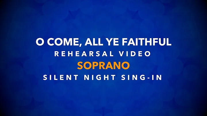O COME, ALL YE FAITHFUL Rehearsal Video - SOPRANO