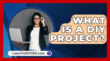 What Is A DIY Project? - LearnToDIY360.com