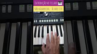 Introdução no teclado 🎹 - não Há Barreiras - Álvaro Tito