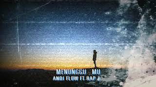 ANDI FLOW FT RAP J - MENUNGGU MU - REMIX