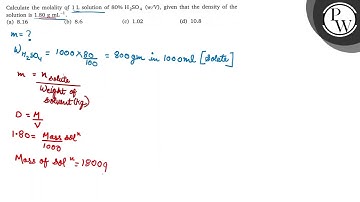 Calculate the molality.of \( 1 \mathrm{~L} \) solution of \( 80 \% ...