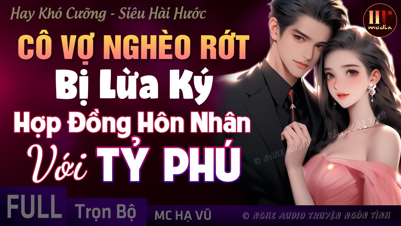 [Hay Khó Cưỡng] Cô Vợ Nghèo Và Hợp Đồng Hôn Nhân Với Tỷ Phú TRỌN BỘ Truyện ngôn tình Full HẠ VŨ