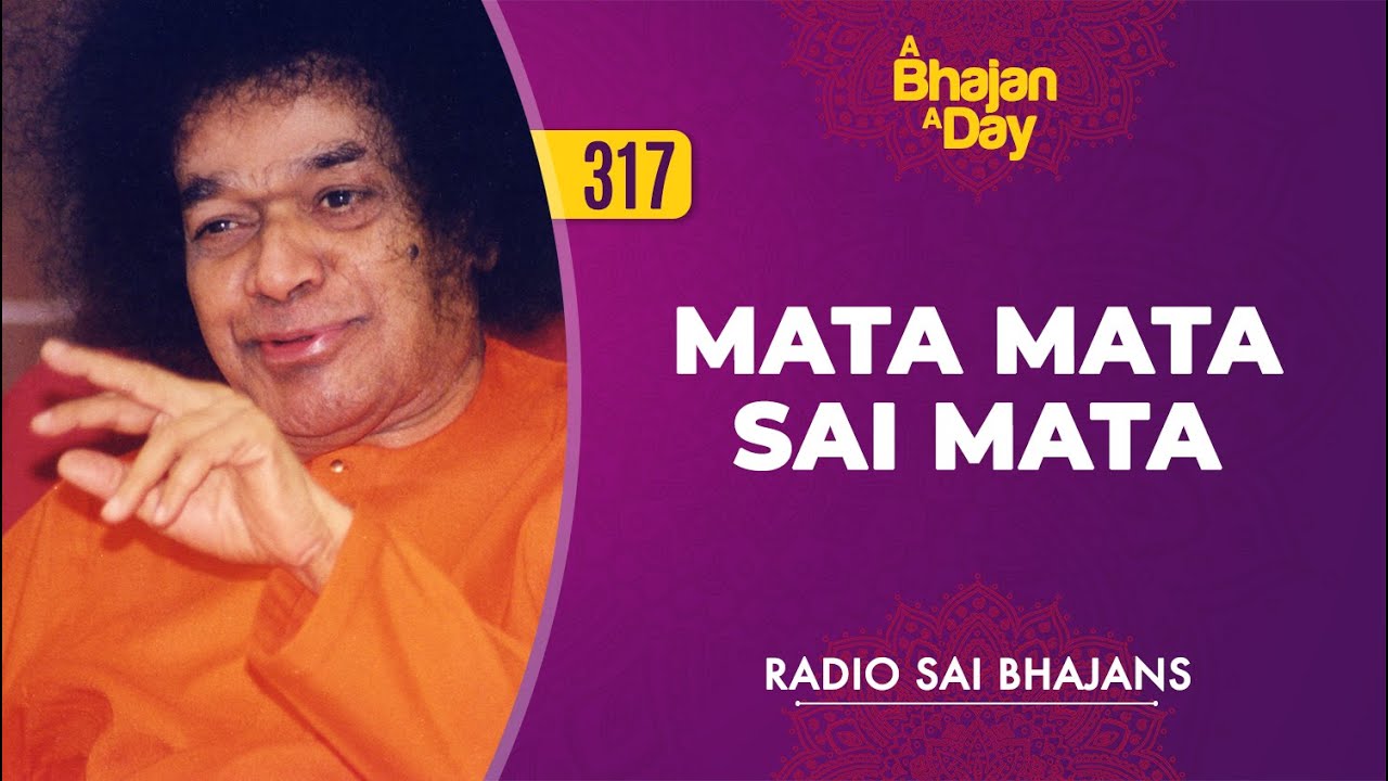 317   Mata Mata Sai Mata  Radio Sai Bhajans