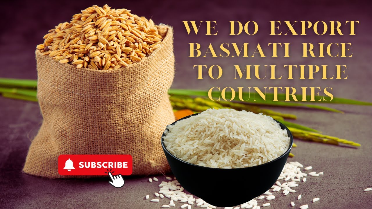 We do export Basmati rice to multiple countries 