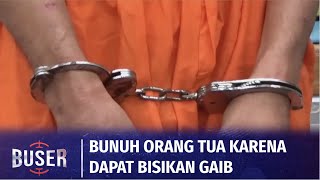 Seorang Anak Bunuh Orang Tua karena Dapat Bisikan Gaib Bahwa Ayah Bunya Adalah Dajjal | Buser