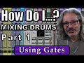 Mixing Live Drums Part 1 Using Gates 