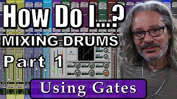 Mixing Live Drums - Part 1 - Using Gates