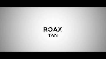 Roax Tan Channel Intro