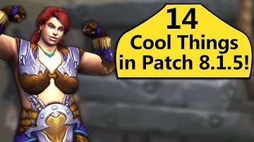 14 Cool Things in Patch 8.1.5!