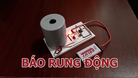 Cách Làm Cảm Biến Rung Và Ứng Dụng Trong Mạch Phát Hiện Rung Động