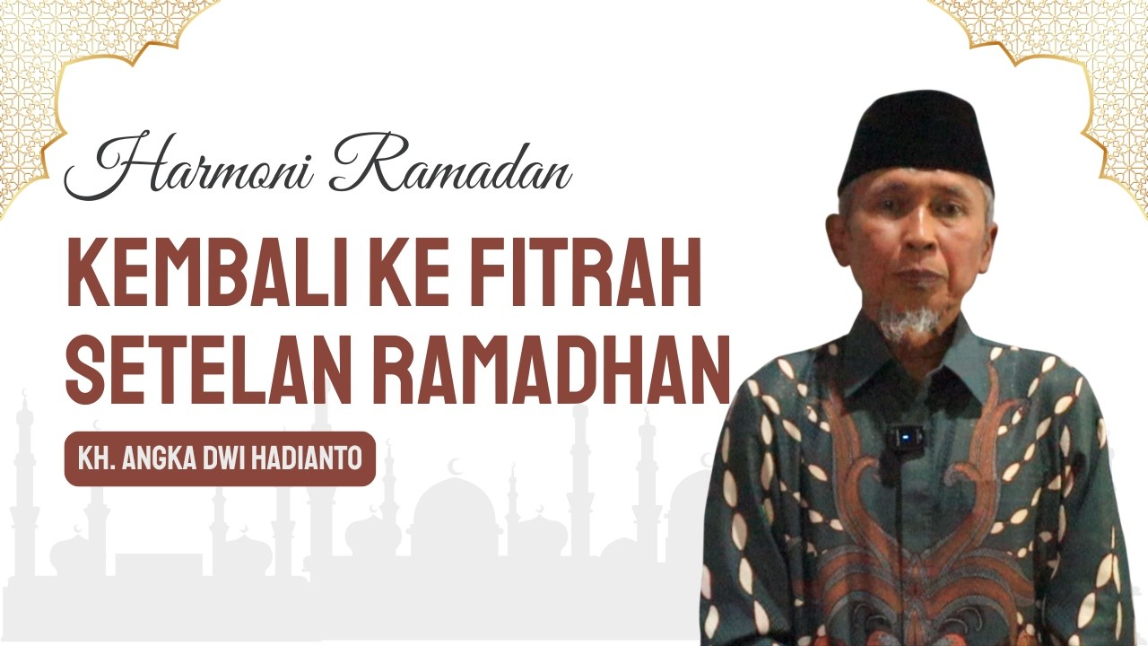 Harmoni Ramadhan 19 - Kembali ke fitrah setelah ramadhan