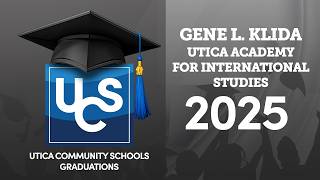 2025 Gene L. Klida Utica Academy for International Studies Graduation