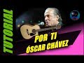 Cómo tocar POR TI en guitarra - Óscar Chávez - (TUTORIAL) Temporada 3