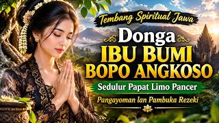 Tembang Spiritual Jawa | Donga Ibu Bumi Bopo Angkoso  Sedulur Papat | Pangayoman lan Pambuka Rezeki