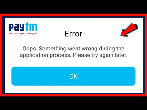 Paytm Error Oops Something went wrong during the application process please try again later