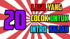20 LAGU YANG COCOK UNTUK INTRO KALIAN + LINK DOWNLOAD NYA  - Durasi: 5:43. 