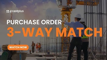 Purchase Order 3 way match with documents in 4castplus