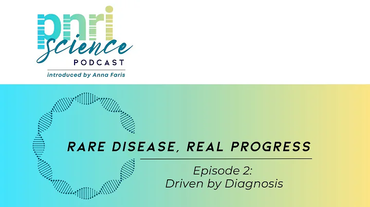 PNRI Science: Rare Disease, Real Progress – Ep. 2–Driven by Diagnosis