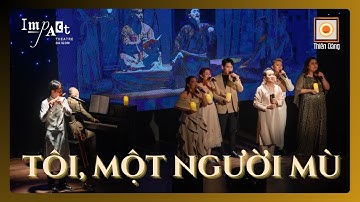 TÔI, MỘT NGƯỜI MÙ - NSƯT THÀNH LỘC & IMPACT THEATRE SAIGON | Live at Lights on Broadway