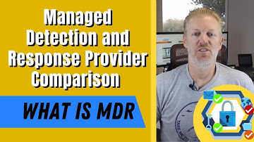 Managed Detection and Response Provider Comparison   What is MDR