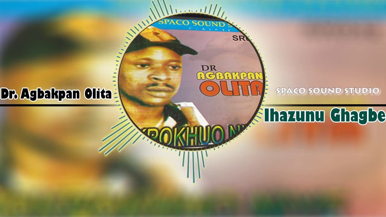 Dr Agbakpan Olita   IHAZUNU GHAGBE Benin Music