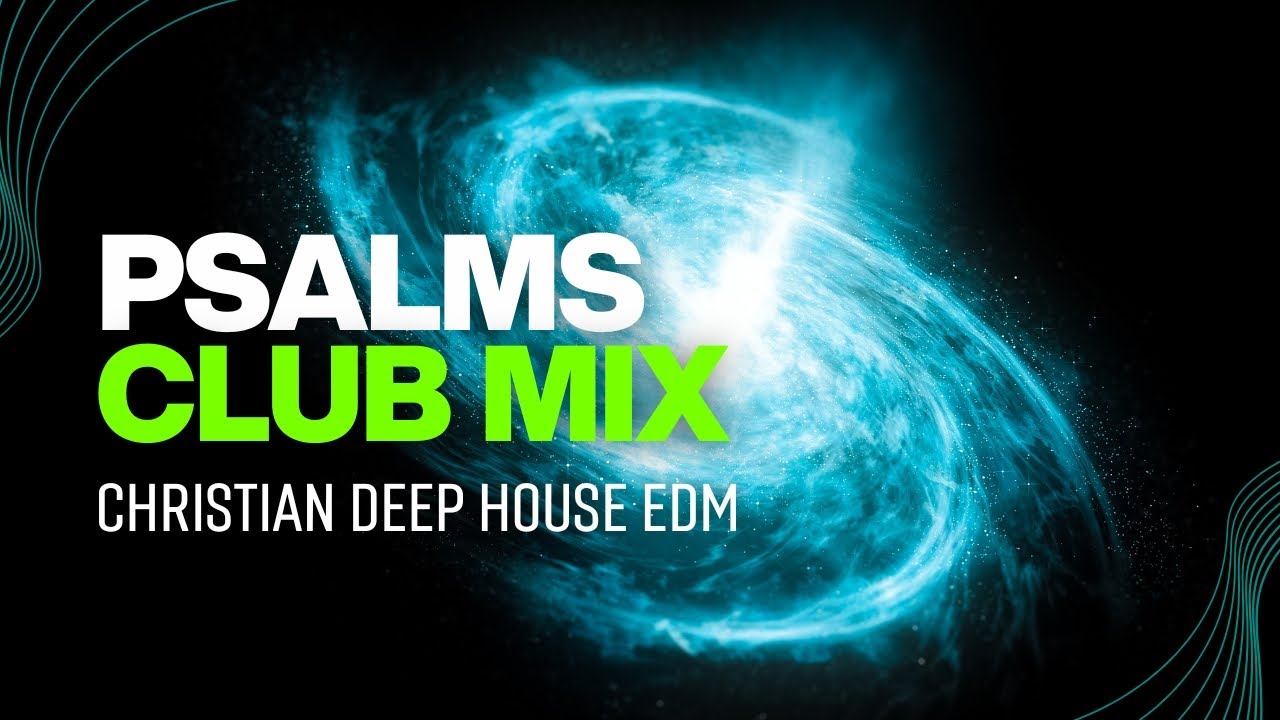 Psalms Deep House Club Mix ✝️🔥 Christian EDM Music 🙌