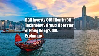 Bgx Invests 90 Million In Bc Technology Group Operator Of Hong