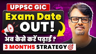 UPPSC GIC Exam Date Out! | अब कैसे करें पढ़ाई ? | 3 Months Strategy By GP SIR