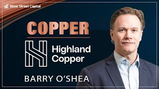 Highland Copper: U.S. Copper Production in 2029 | Barry O’Shea and Jimmy Connor