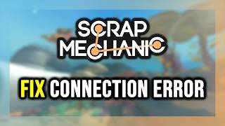 How to FIX Scrap Mechanic Connection Error / Server Error!