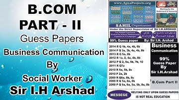 99% Guess Papers B.COM Part - II "Business Communication" by Sir.I.H Arshad