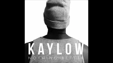 Kaylow   Nothing Better Original Mix