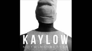 Kaylow   Nothing Better Original Mix
