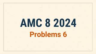 AMC 8 2024: Problem 6 Breakdown