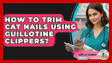 How To Trim Cat Nails Using Guillotine Clippers? - Happy Cat Handbook