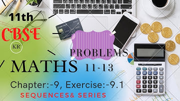 CBSE 11thClass Maths, Ex:-9.1,Sequences&Series,Chapter:-9,Sum11-13, Mathematics Solutions, KR Maths.