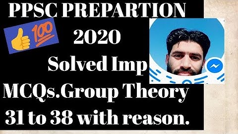 CSIR NET, IIT JAM, PPSC PREPARTION. Solved Imp MCQs.Group Theory 31 to 38 with reason.By M.WAQAS🎓