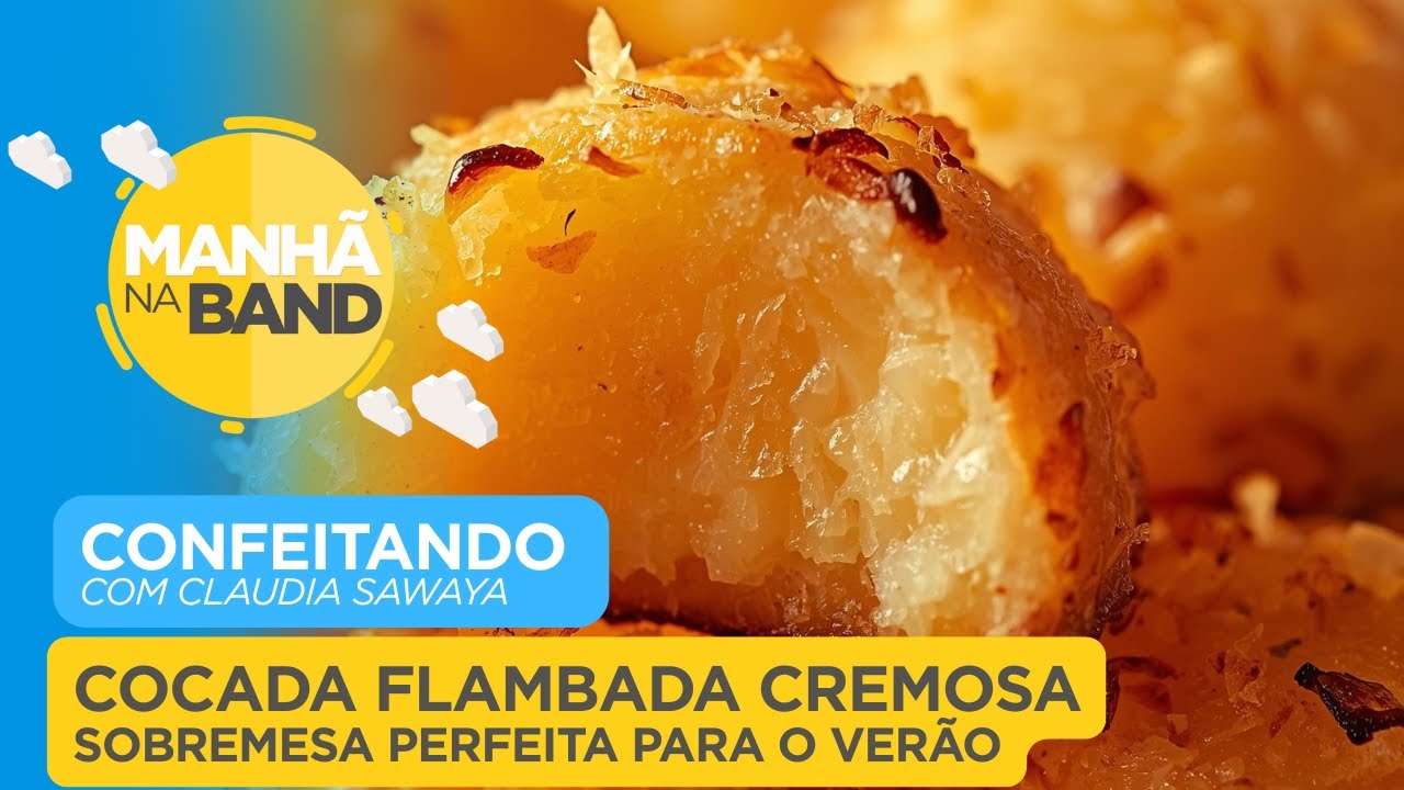 Cocada Flambada Cremosa: sobremesa perfeita para o verão com Cláudia Sawaya| MANHÃ NA BAND