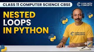 Master Nested Loops in Python | Loop Inside Loop Concept with Examples | Class 11 CS/ IP CBSE