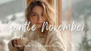 Gentle November Morning Vibes Playlist☕Cozy Cofffeehouse Ambience with Best Indie/Folk Songs 2025