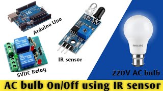 How to control 220V AC bulb using IR sensor with arduino uno