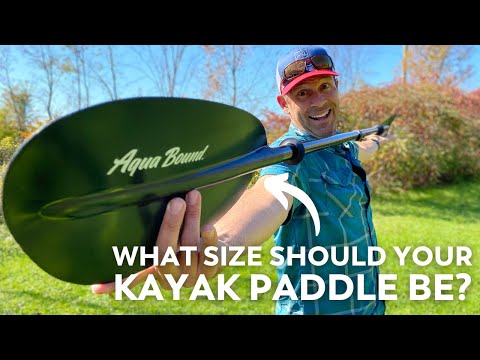 Choosing the Right Size Kayak Paddle | How Long Should Your Paddle Be?