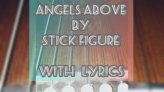 ANGELS ABOVE BY STICK FIGURE with lyrics