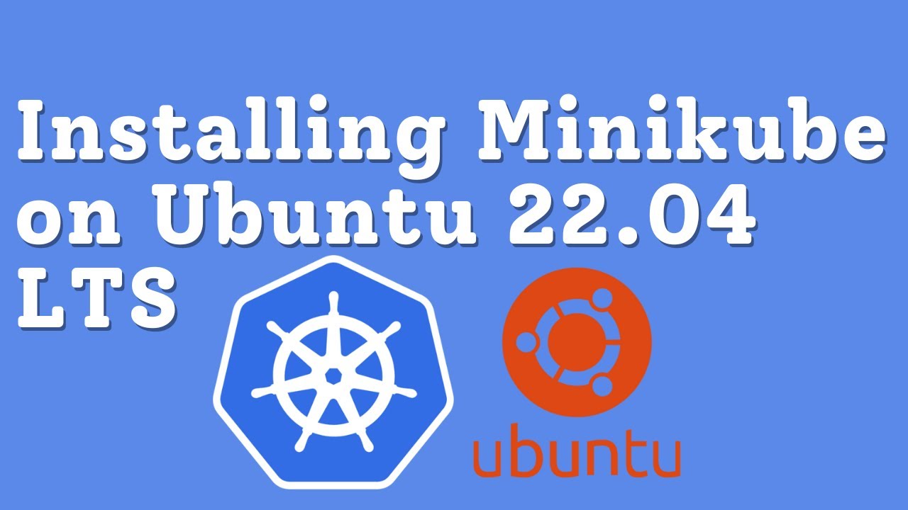Install Minikube on Ubuntu 22.04 LTS in 5 Minutes FLAT - YouTube