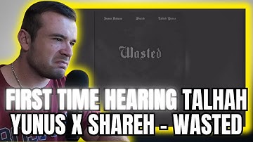 Hasan Raheem | Shareh | Talhah Yunus - Wasted (Reaction)