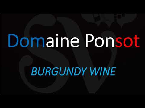 Winery Info & How to Pronounce Domaine Ponsot? French Burgundy Wine Pronunciation